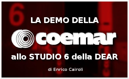 La demo della Coemar allo Studio 6 della Dear